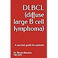 DLBCL (diffuse large B cell lymphoma): A survival guide for patients