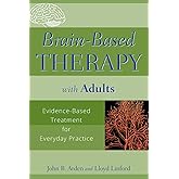 Brain-Based Therapy with Adults: Evidence-Based Treatment for Everyday Practice