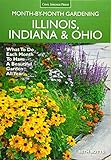 Illinois, Indiana & Ohio Month-by-Month Gardening: What to Do Each Month to Have a Beautiful Garden All Year by Beth Botts