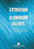 Extrusion of Aluminium Alloys, Sheppard, T., 1441947280