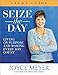 Seize the Day Study Guide: Living on Purpose and Making Every Day Count