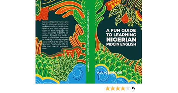 A Fun Guide To Learning Nigerian Pidgin English Kindle Edition By Igboegwu A A Reference Kindle Ebooks Amazon Com