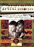 Artful Memories: Create One-of-a-Kind Scrapbook Pages, Memory Books and Framed Art by Carol Wingert, Tena Sprenger