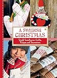 A Swedish Christmas: Simple Scandinavian Crafts, Recipes and Decorations by Caroline Wendt, Pernilla Wästberg