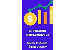 LE TRADING SIMPLEMENT 2 : QUEL TRADER ÊTES VOUS ? (French Edition)