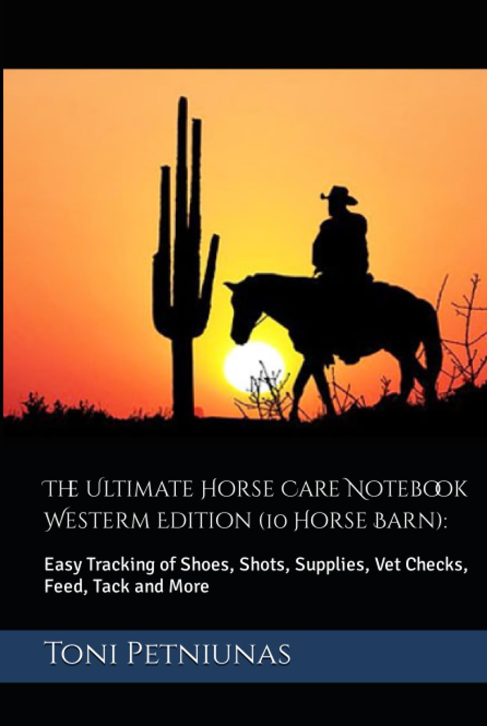 The Ultimate Horse Care Notebook Westerm Edition (10 Horse Barn):: Easy Tracking of Shoes, Shots, Supplies, Vet Checks, Feed, Tack and More