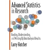 Advanced Statistics in Research: Reading, Understanding, and Writing Up Data Analysis Results