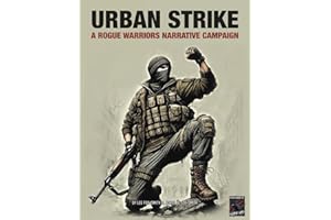 URBAN STRIKE: A Rogue Warriors Narrative Campaign (ROGUE WARRIORS: A Modern Warfare Skirmish Game)