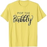 Pop the bubbly Cheers Champaign T-Shirt