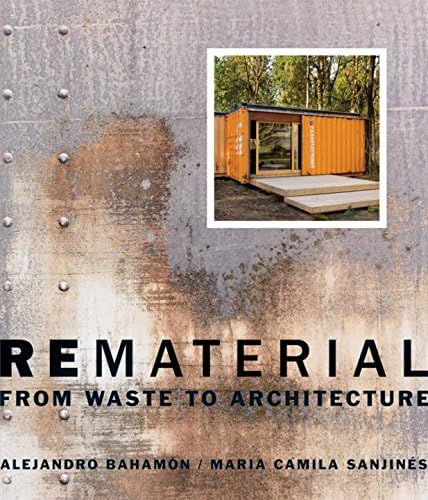 Rematerial: From Waste to Architecture Paperback – June 21, 2010