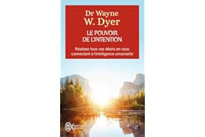 POUVOIR DE L'INTENTION (LE) : RÉALISEZ TOUS VOS DÉSIRS
