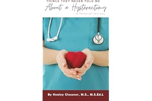 Things They Never Told Me: About a Hysterectomy