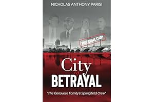 City of Betrayal: The Genovese Family's Springfield Crew (The Organized Crime Series)