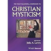 The Wiley-Blackwell Companion to Christian Mysticism (Wiley Blackwell Companions to Religion)