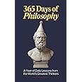 365 Days of Philosophy: A Year of Daily Lessons from the World’s Greatest Thinkers, from Socrates to Sartre — 130+ Philosophers on Life, Ethics, ... and More (The Everyday 365 Books)