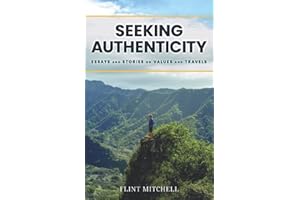 Seeking Authenticity: Essays and Stories on Values and Travels