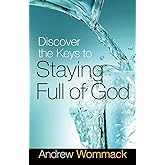 Discover the Keys to Staying Full of God