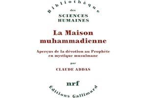 La Maison muhammadienne. Aperçus de la dévotion au Prophète en mystique musulmane (French Edition)