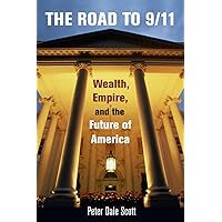 The Road to 9/11: Wealth, Empire, and the Future of America: Scott