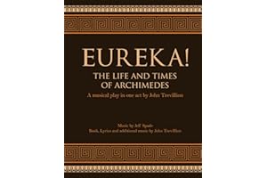 Eureka! The Life and Times of Archimedes: A musical Play in One Act