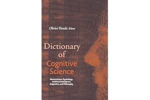 Dictionary of Cognitive Science: Neuroscience, Psychology, Artificial Intelligence, Linguistics, and Philosophy