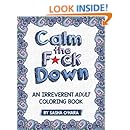 Calm the F*ck Down: An Irreverent Adult Coloring Book