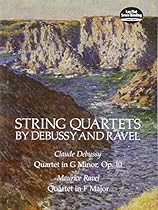 String Quartets by Debussy and Ravel: Quartet in G Minor, Op. 10/Debussy; Quartet in F Major/Ravel (Dover Chamber Music Scores) String Quartets by Debussy and Ravel: Quartet in G Minor, Op. 10/Debussy; Quartet in F Major/Ravel (Dover Chamber Music Scores)