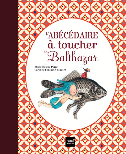 L'abecedaire a toucher de Balthazar - Pedagogie Montessori [ ABC's ] (French Edition) by M. Place, C. Fontaine-Riquier