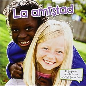 La amistad (Friends) (El Pequeno Mundo De Las Habilidades Sociales)