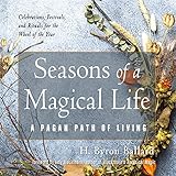 Seasons of a Magical Life: A Pagan Path of Living