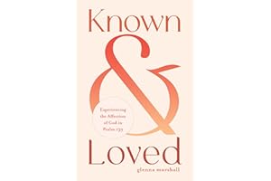 Known and Loved: Experiencing the Affection of God in Psalm 139