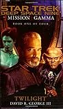 Mission Gamma Book One: Twilight (Star Trek: Deep Space Nine - Mission Gamma) (Bk. 1)