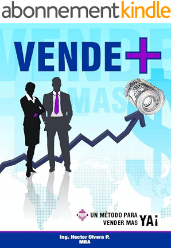 Download El Manual Practico de Ventas - Como vender más, más fácil y más rápidamente de lo que jamás creíste que fuera posible, ¡aún en tiempo de crisis!: – Comprobado. ... de Vendedor a Asesor. (Spanish Edition) PDF