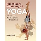 Functional Anatomy of Yoga: A Guide for Practitioners and Teachers