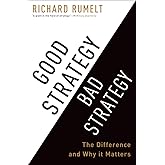 Good Strategy Bad Strategy: The Difference and Why It Matters