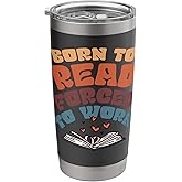 Born To Read Forced To Work Stainless Steel Insulated Tumbler