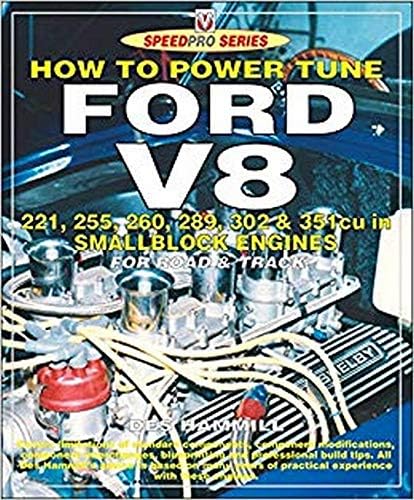 How To Power Tune Ford V8: 221, 255, 260, 289, 302 & 351 cu in Smallblock engines for road and track (SpeedPro) Paperback – 5 April 2017