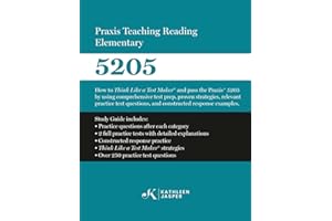 Praxis® Teaching Reading Elementary 5205: How to pass the Praxis® 5205 by using a comprehensive test prep study guide, proven strategies, relevant ... questions, and constructed response examples.