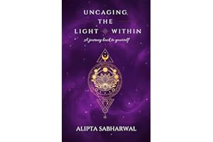 UNCAGING THE LIGHT WITHIN : A Woman’s Journey of Self-Discovery, Emotional Healing, and Inner Transformation