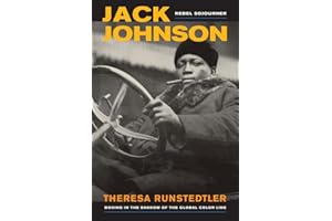 Jack Johnson, Rebel Sojourner: Boxing in the Shadow of the Global Color Line (Volume 33)