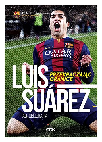 Luis Suarez. Przekraczajac granice. Autobiografia
