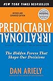 Predictably Irrational, Revised and Expanded Edition: The Hidden Forces That Shape Our Decisions