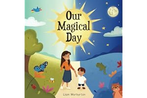Our Magical Day: Children's Nature Story Celebrating the Wonder and Beauty of Our Planet