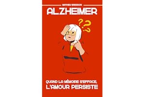 Quand la mémoire s'efface, l'amour persiste: un témoignage sur la maladie d'Alzheimer (French Edition)