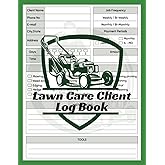 Lawn Care Client Log Book: Lawn Mowing Service/Business Journal, Record and Maintain Client, Appointment, and Payment Information