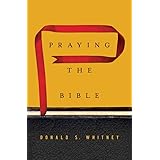 [Praying the Bible] [Author: Donald S. Whitney] [August, 2015]