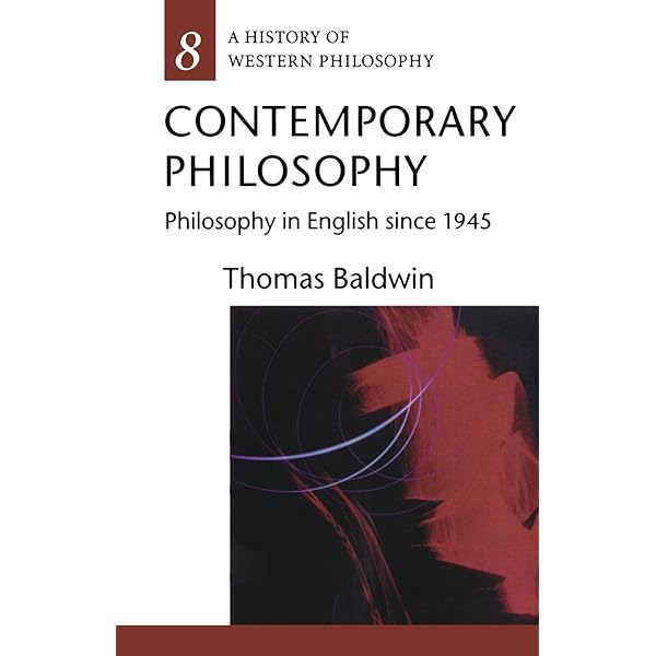 Amazon Com Contemporary Philosophy Philosophy In English Since 1945 History Of Western Philosophy Baldwin Thomas Books