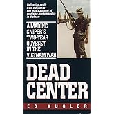 Dead Center: A Marine Sniper's Two-Year Odyssey in the Vietnam War