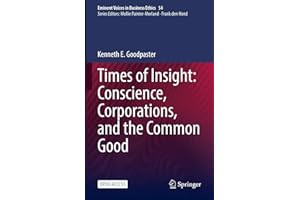 Times of Insight: Conscience, Corporations, and the Common Good (Issues in Business Ethics Book 54)