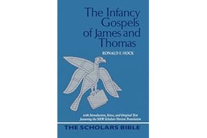 The Infancy Gospels of James and Thomas: With Introduction, Notes, and Original Text Featuring the New Scholars Version Translation (Scholars Bible) (English, Ancient Greek and Ancient Greek Edition)